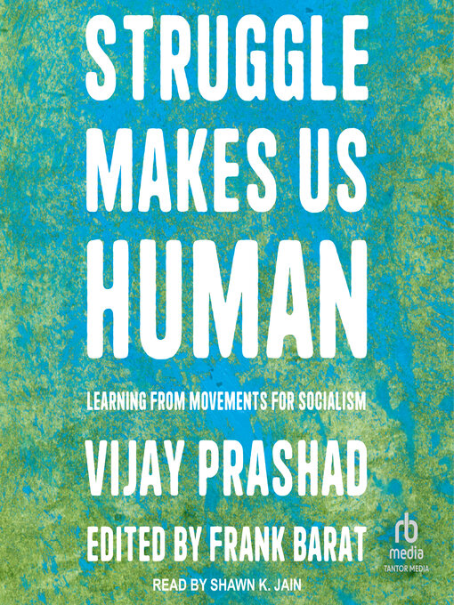 Title details for Struggle Makes Us Human by Vijay Prashad - Available